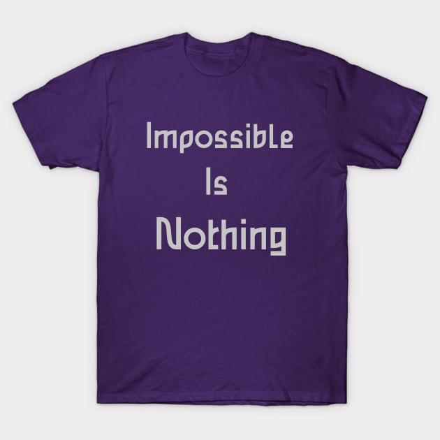 impossible is nothing T-Shirt by ElRyan